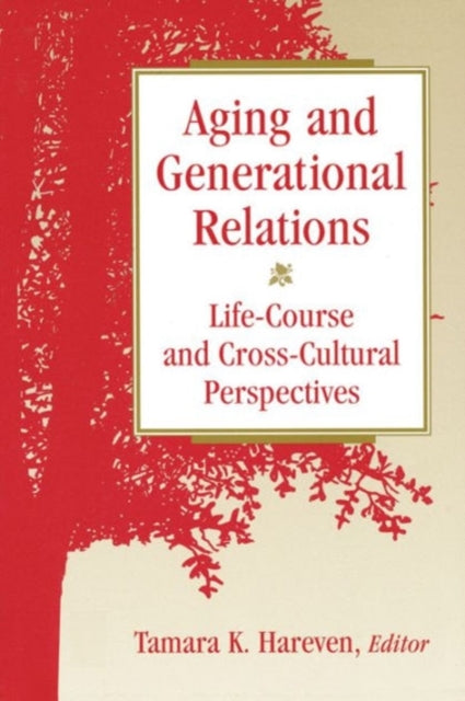 Book cover of: Aging and Generational Relations over the Life-Course. By: Tamara Hareven