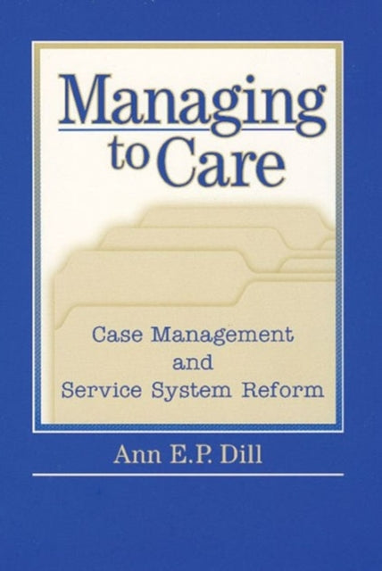 Book cover of: Managing to Care. By: Ann Dill