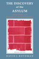 Book cover of: Discovery of the Asylum. By: David Rothman