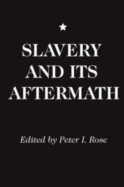 Book cover of: Slavery and Its Aftermath. By: Peter I. Rose