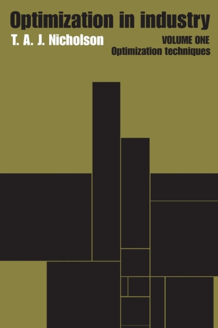 Book cover of: Optimization in Industry. By: T. A. J. Nicholson, T.A.J. Nicholson