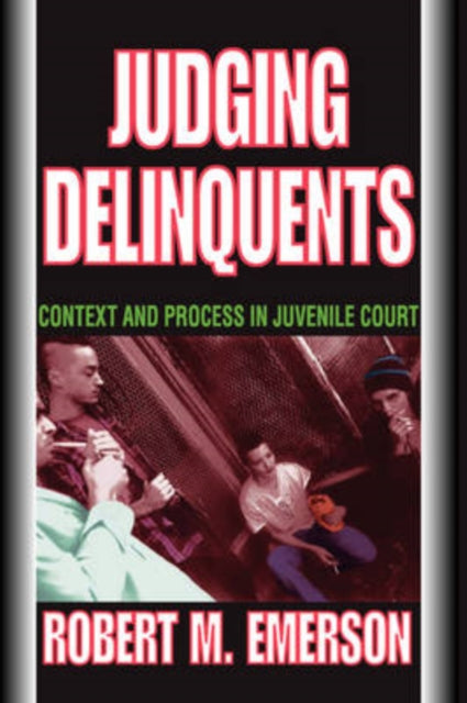 Book cover of: Judging Delinquents. By: Robert Emerson, Robert M. Emerson