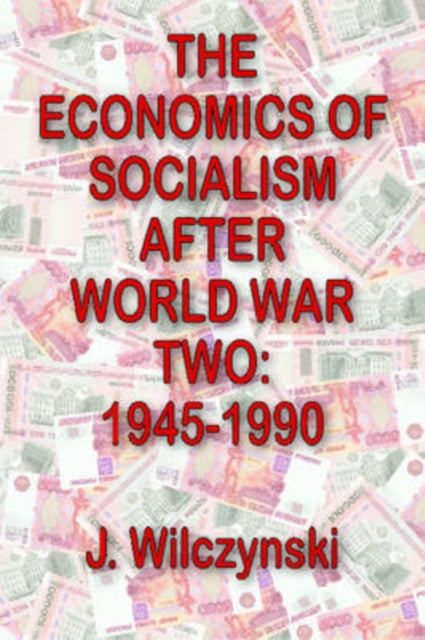 Book cover of: Economics of Socialism After World War Two. By: J. Wilczynski