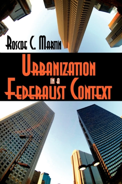 Book cover of: Urbanization in a Federalist Context. By: Roscoe Coleman Martin