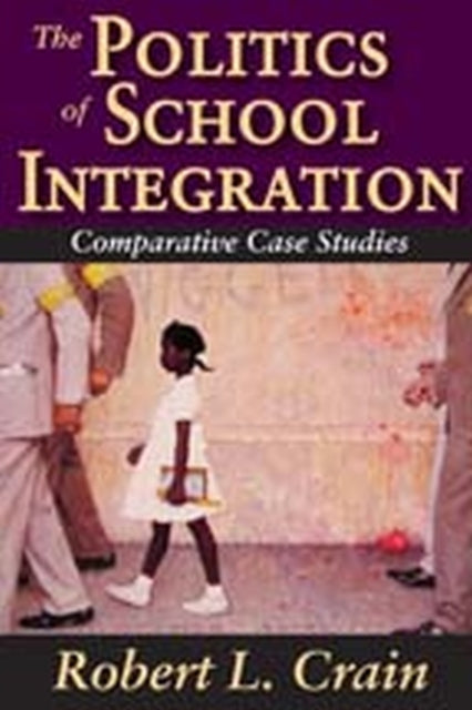 Book cover of: Politics of School Integration. By: Robert L. Crain