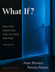 Book cover of: What If? Writing Exercises for Fiction Writers. By: Anne Bernays
