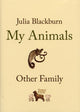 Book cover of: My Animals and Other Family. By: Julia Blackburn