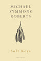 Book cover of: Soft Keys. By: Michael Symmons Roberts