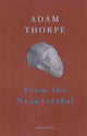 Book cover of: From The Neanderthal. By: Adam Thorpe