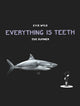 Book cover of: Everything is Teeth. By: Evie Wyld