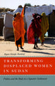 Book cover of: Transforming Displaced Women in Sudan. By: Rogaia Mustafa Abusharaf