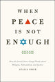 Book cover of: When Peace Is Not Enough
