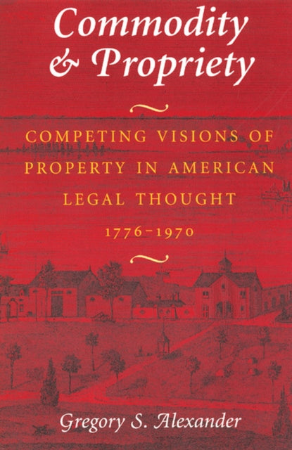 Book cover of: Commodity & Propriety. By: Gregory S. Alexander