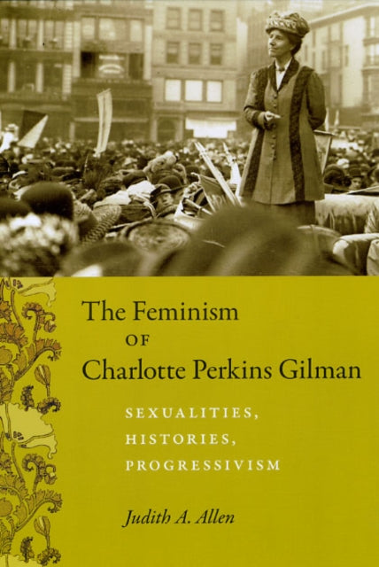 Book cover of: Feminism of Charlotte Perkins Gilman. By: Judith A. Allen