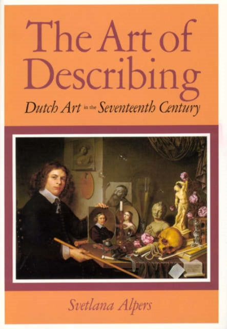 Book cover of: Art of Describing. By: Svetlana Alpers