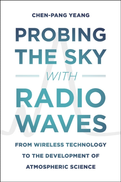 Book cover of: Probing the Sky with Radio Waves. By: Chen-Pang Yeang