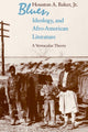 Book cover of: Blues, Ideology, and Afro-American Literature. By: Houston A. Baker