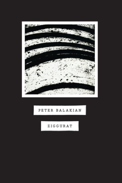 Book cover of: Ziggurat. By: Peter Balakian