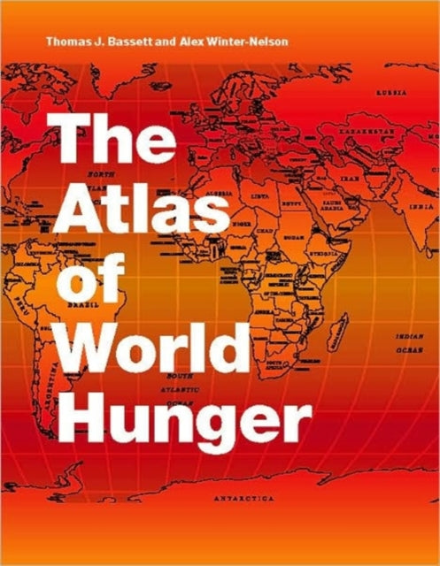 Book cover of: Atlas of World Hunger. By: Thomas J. Bassett