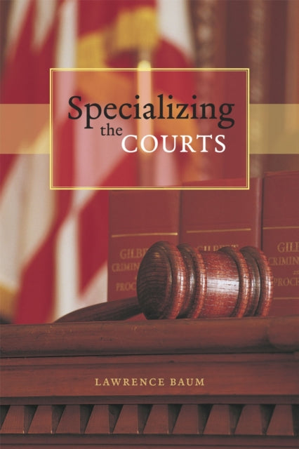 Book cover of: Specializing the Courts. By: Lawrence Baum