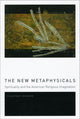 Book cover of: New Metaphysicals. By: Courtney Bender