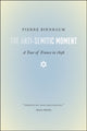 Book cover of: Anti-Semitic Moment. By: Pierre Birnbaum