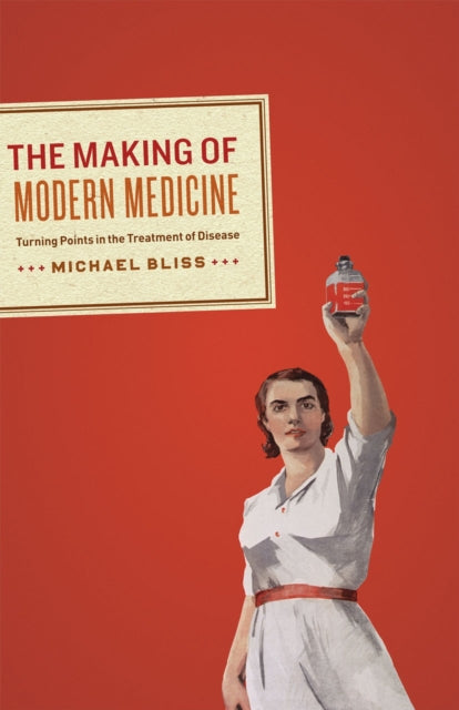 Book cover of: Making of Modern Medicine. By: Michael Bliss
