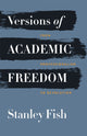 Book cover of: Versions of Academic Freedom. By: Stanley Fish