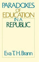 Book cover of: Paradoxes of Education in a Republic. By: Eva T. H. Brann