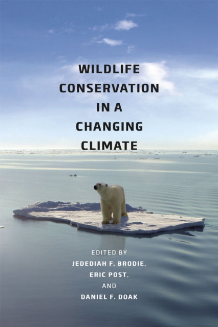 Book cover of: Wildlife Conservation in a Changing Climate. By: Jedediah F. Brodie