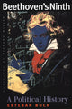 Book cover of: Beethoven's Ninth – A Political History. By: Esteban Buch