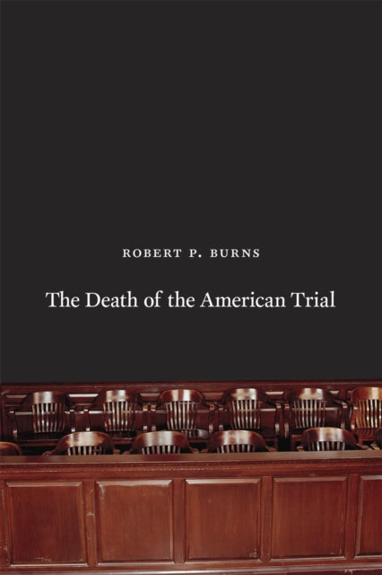 Book cover of: Death of the American Trial. By: Robert P. Burns