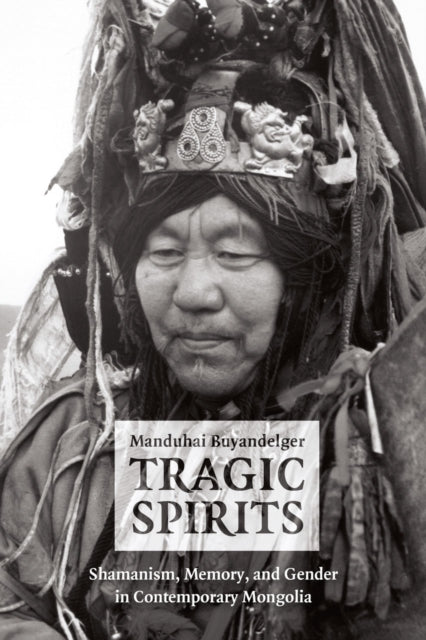 Book cover of: Tragic Spirits. By: Manduhai Buyandelger