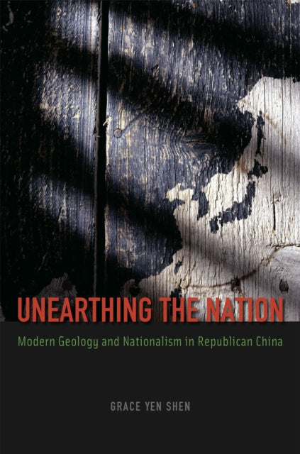 Book cover of: Unearthing the Nation. By: Grace Yen Shen