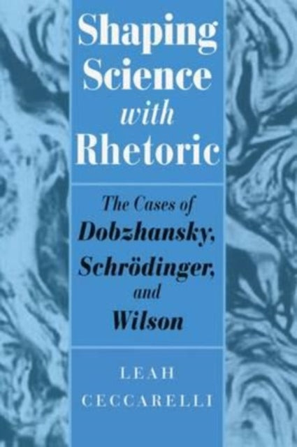 Book cover of: Shaping Science with Rhetoric. By: Leah Ceccarelli