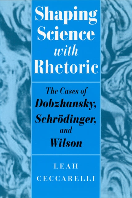 Book cover of: Shaping Science with Rhetoric. By: Leah Ceccarelli