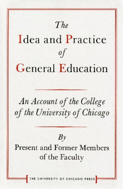 Book cover of: Idea and Practice of General Education. By: The College of the University of Chicago