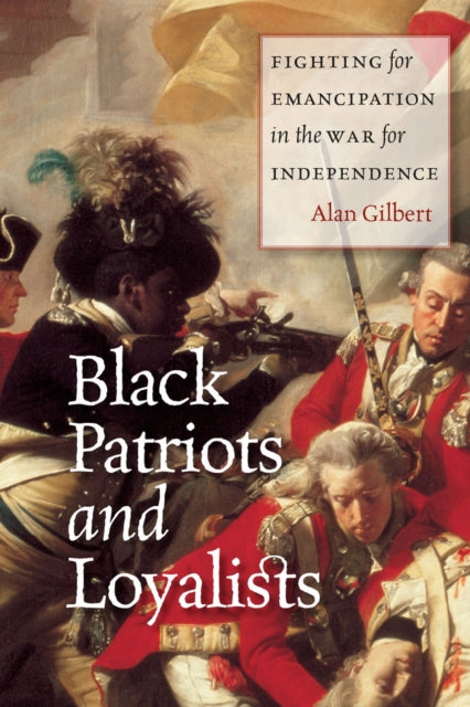 Book cover of: Black Patriots and Loyalists. By: Alan Gilbert