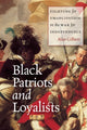 Book cover of: Black Patriots and Loyalists. By: Alan Gilbert