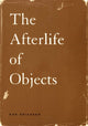 Book cover of: Afterlife of Objects