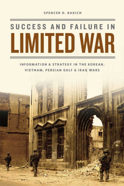 Book cover of: Success and Failure in Limited War. By: Spencer D. Bakich