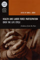 Book cover of: Health and Labor Force Participation over the Life Cycle. By: Dora L. Costa