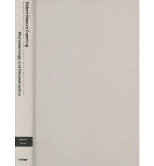 Book cover of: Phenomenology and Deconstruction, Volume Three. By: Robert Denoon Cumming