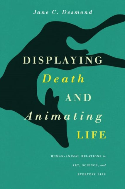 Book cover of: Displaying Death and Animating Life. By: Jane Desmond
