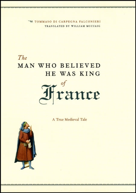 Book cover of: Man Who Believed He Was King of France. By: Tommaso Di Carpegna Falconieri