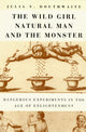Book cover of: Wild Girl, Natural Man, and the Monster. By: Julia V. Douthwaite