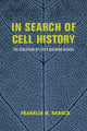Book cover of: In Search of Cell History. By: Franklin M. Harold