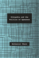 Book cover of: Wikipedia and the Politics of Openness. By: Nathaniel Tkacz