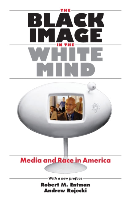 Book cover of: Black Image in the White Mind – Media and Race in America. By: Robert M. Entman