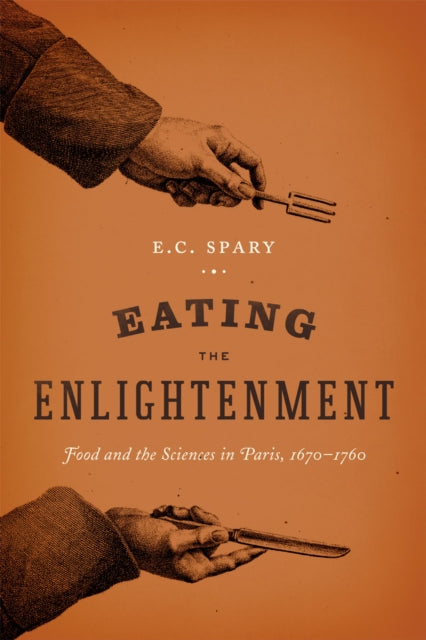 Book cover of: Eating the Enlightenment. By: E. C. Spary